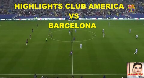 Higlights- Club America VS Barcelona.