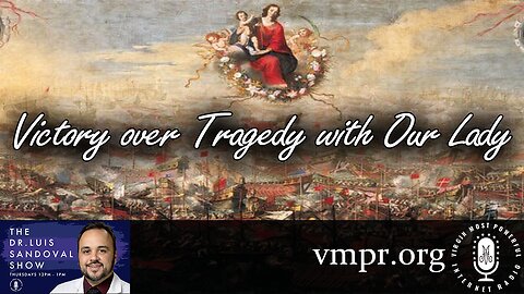 24 Aug 23, The Dr. Luis Sandoval Show: Victory Over Tragedy with Our Lady