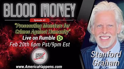 Blood Money Episode 43 w/ Stanford Graham “Prosecuting Monsters for Crimes Against Humanity”