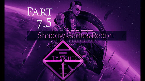 SpaceTime p2 / #MassEffect ReMastered - Part 7.5 #TySights #SGR 8/7/24 9:15pm