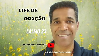 Salmo 23 - 2 - Pr. Adelson de Oliveira-M.C.R