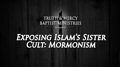 Exposing Islam's Sister Cult, Mormonism | SERMON