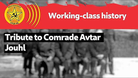 Tribute to Comrade Avtar Jouhl