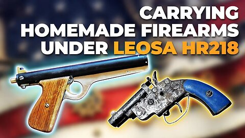 Ep #466 Part 1: Carrying homemade firearms under LEOSA HR218