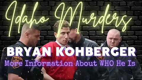 WHO IS BRYAN KOHBERGER | CONNECTIONS | MORE PEOPLE ARE INTERVIEWED | ANTI-SOCIAL, VEGAN, CREEPY