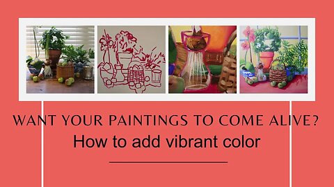 Want Your Paintings to Come Alive? HOW TO ADD VIBRANT COLOR