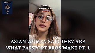 Asian Women said They are what Passport Bros Want Pt. 1