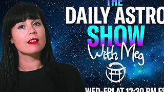 THE DAILY ASTRO SHOW with MEG - MAY 22