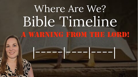 A Word from the Lord | Biblical Timeline This Is Where We Are!