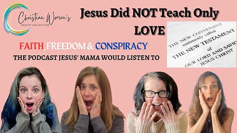 Episode #17 - Jesus Did NOT Teach Only Love