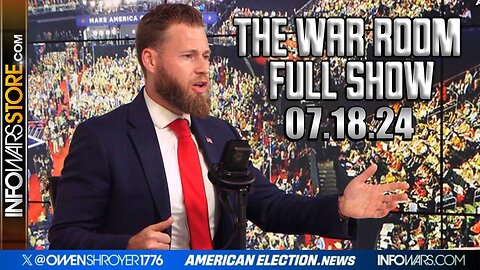 War Room With Owen Shroyer THURSDAY FULL SHOW 7/18/24