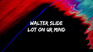 Walter Slide - Lot On Ur Mind (Visualizer) 🎶