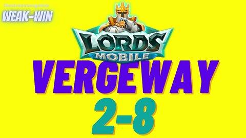 Lords Mobile: WEAK-WIN Vergeway 2-8