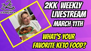 2kk Livestream - March 11th - Favorite Keto Food