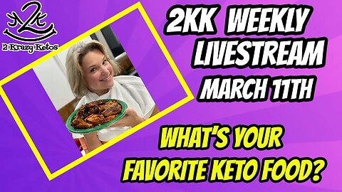 2kk Livestream - March 11th - Favorite Keto Food