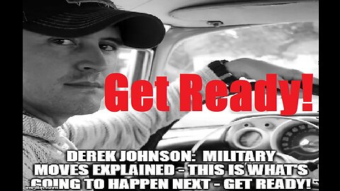 Derek Johnson: Military Moves Explained - This Is What's Going to Happen Next - Get Ready!