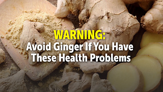 WARNING: Avoid Ginger If You Have These Health Problems