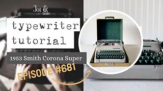 Episode #681: 1953 Smith Corona Super [typewriter tutorial]