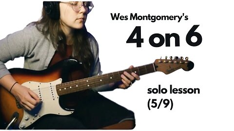 Analyzing Wes Montgomery's FOUR ON SIX guitar solo (Lesson 5 of 9)
