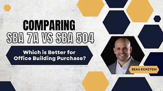 Comparing SBA 7a vs SBA 504: Which is Better for an Office Building Purchase?