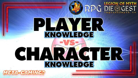 [77-2.1] - Meta-gaming & Player Knowledge -vs- Character Knowledge