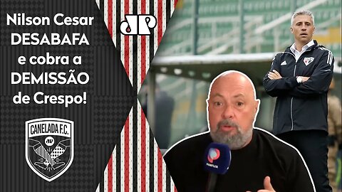 "PASSOU DA HORA de o Crespo SAIR do São Paulo! Ele TÁ MOSTRANDO que..." Nilson Cesar DESABAFA!