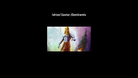 Ishtar/Easter/Semiramis
