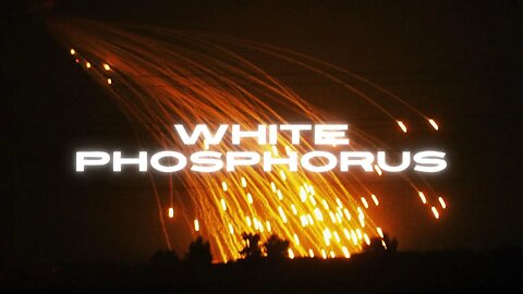 Chemicals In Warfare Part 1: White Phosphorus