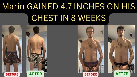 Marin GAINED 4.7 INCHES ON HIS CHEST IN 8 WEEKS