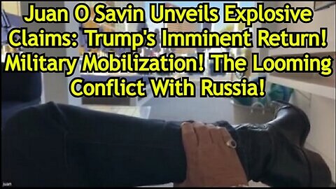 Juan O Savin Unveils Explosive Claims: Trump's Imminent Return! Military Mobilization!