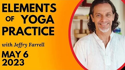 Elements of Yoga Practice // 5-6-2023 // Group Yoga Session with Jeffry Farrell