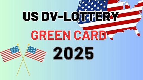How To Apply for US Visa Lottery 2025: Increase Your Chances of Winning