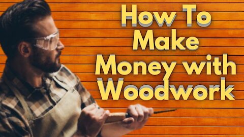 How to Make Money with Woodwork