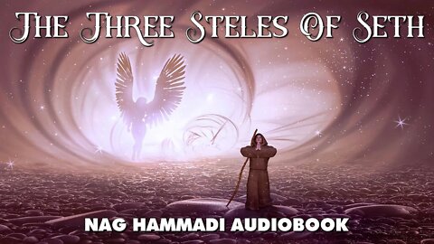 The Three Steles Of Seth - Gnostic Text of the Nag Hammadi Library Audiobook