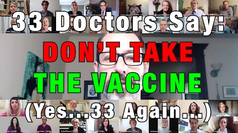 33 Doctors Say DON'T TAKE THE VACCINE (Yes...33 Again...)