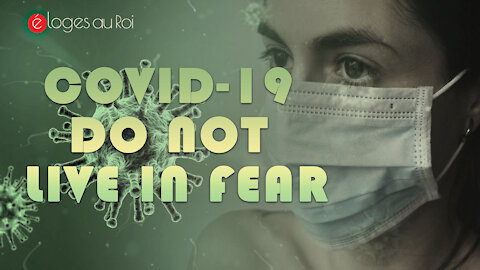 COVID 19 - Do Not Live In Fear