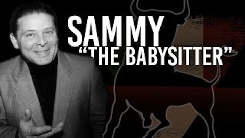 Sammy "The Babysitter" | Sammy "The Bull" Gravano