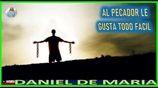 AL PECADOR LE GUSTA TODO FACIL - MENSAJE JESUCRISTO REY A DANIEL DE MARIA