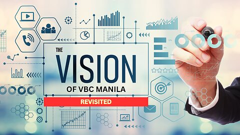The Vision of VBC Manila Revisited | 5 Year Checkup
