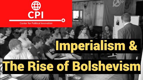 Imperialism & The Rise of Bolshevism (Saxton Lectures 1.2)