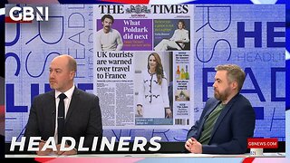 UK tourists are warned over travel to France | Headliners