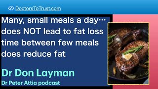 DON LAYMAN 2 | Many small meals a day…does NOT lead to fat loss--time between few meals reduces fat