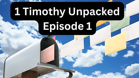 Reading Paul's Mail - 1 Timothy Unpacked - Episode 1: The Stewardship of God