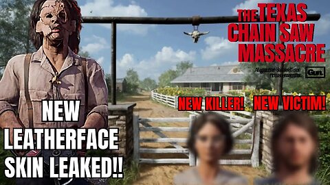 NEW LEAKS! New Killer! New Survivor! MORE kills?! Texas Chainsaw Massacre game
