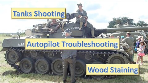Autopilot Troubleshoot, Companionway Wood Staining, WWII Vehicle Display and Howitzer Fire - Ep. 33