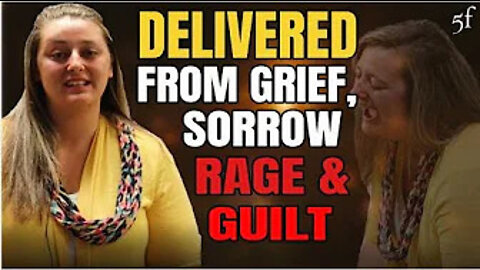 Delivered from Grief, Sorrow, Rage & Guilt