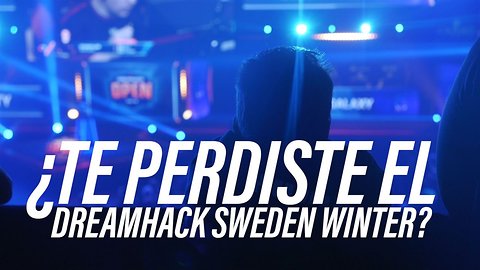 ¿Te perdiste el Dreamhack Suecia de invierno 2018?