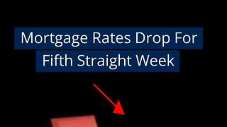 Mortgage Rates Drop For Fifth Straight Week