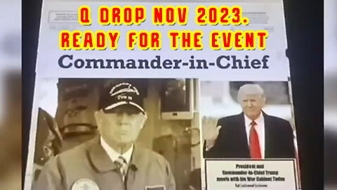 Q Drop Nov 2023. Ready for the Event "Trump is Still Commander & Chief."