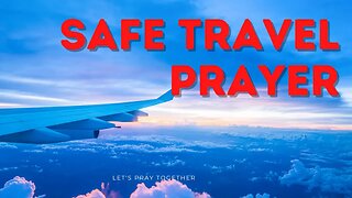 One Minute SAFE TRAVEL PRAYER